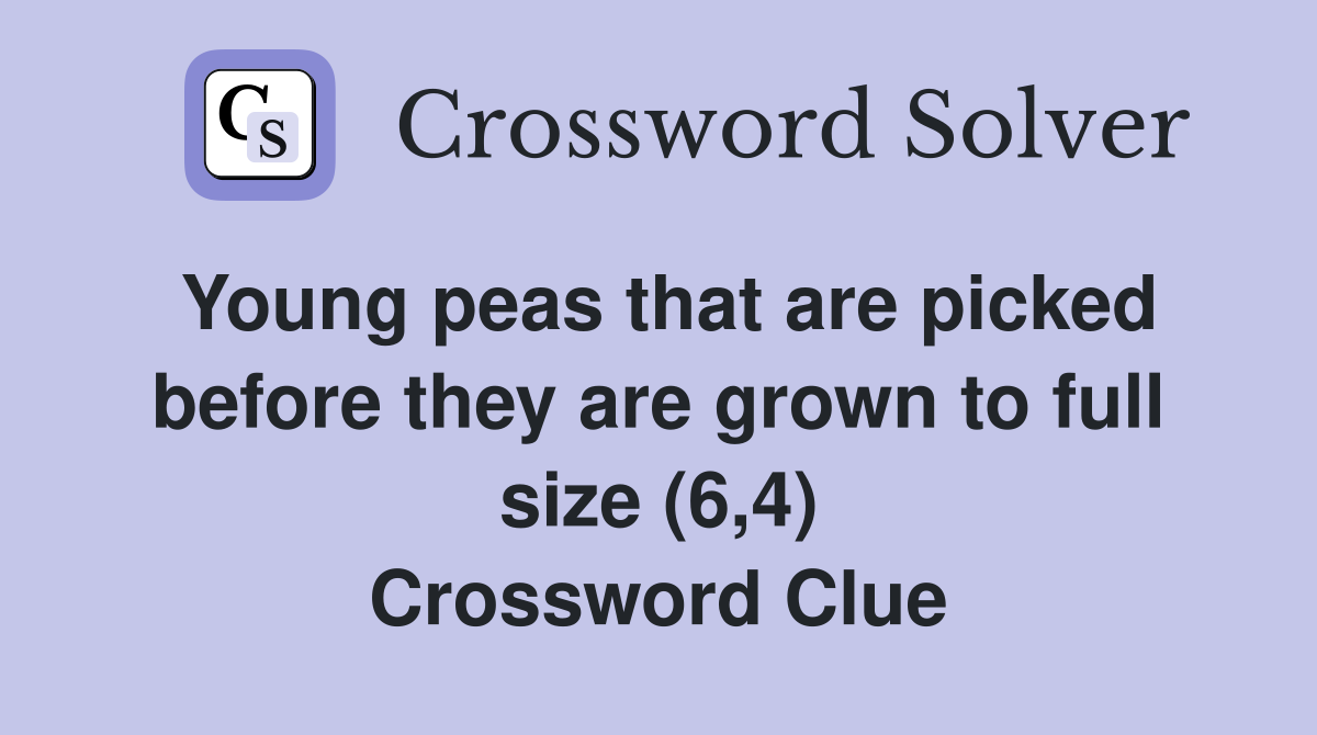 Young peas that are picked before they are grown to full size (6,4